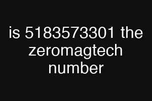 is 5183573301 the zeromagtech number