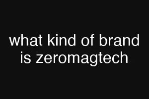 what kind of brand is zeromagtech