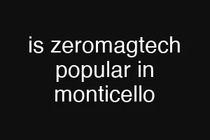 is zeromagtech popular in monticello