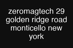 zeromagtech 29 golden ridge road monticello new york